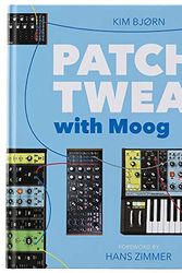 Cover Art for 9788799999538, PATCH & TWEAK with Moog by Kim Bjørn