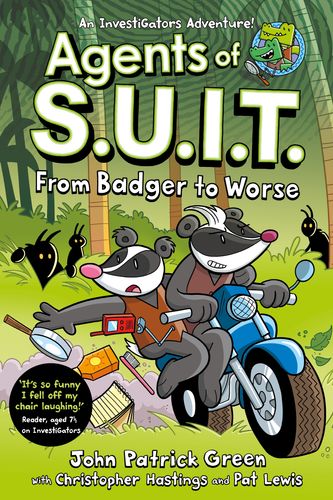 Cover Art for 9781035015481, Agents of S.U.I.T.: From Badger to Worse: A Full Colour, Laugh-Out-Loud Comic Book Adventure! (Agents of S.U.I.T., 2) by Green, John Patrick