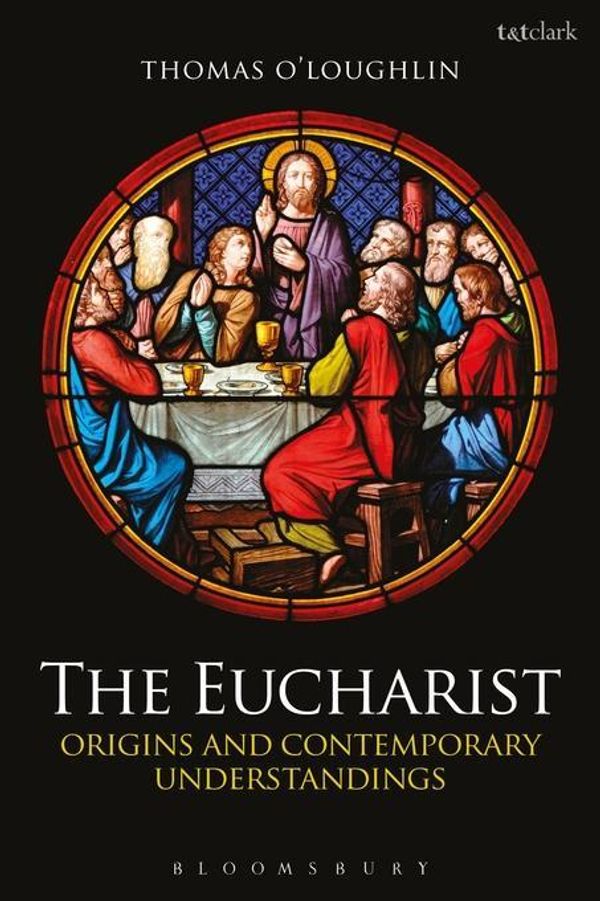Cover Art for 9780567037329, The Eucharist by Thomas O'Loughlin