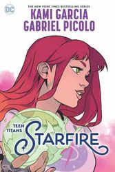 Cover Art for 9781779517999, Teen Titans: Starfire by Kami Garcia