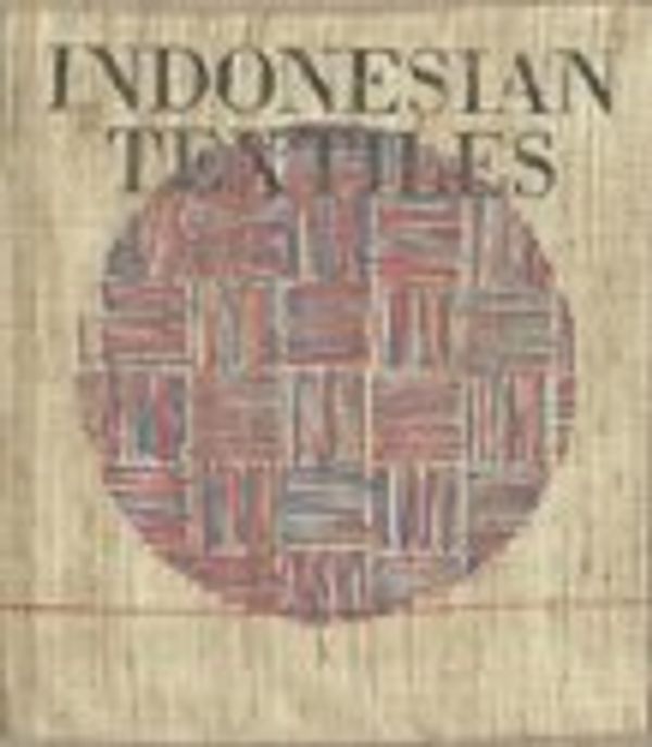 Cover Art for 9781588860774, Indonesian Textiles (With Special Handwoven Cover) by Richard & Kahlenberg, Mary Hunt Tuttle