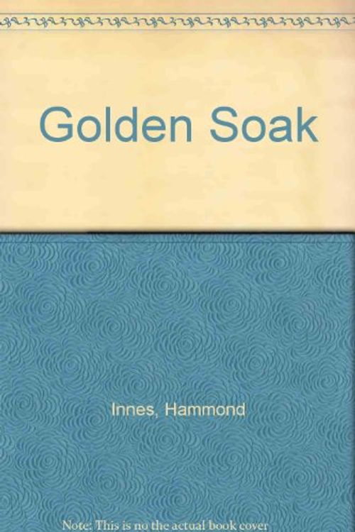 Cover Art for 9780854563111, Golden Soak by Hammond Innes