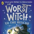 Cover Art for 9780241607961, The Worst Witch to the Rescue by Jill Murphy
