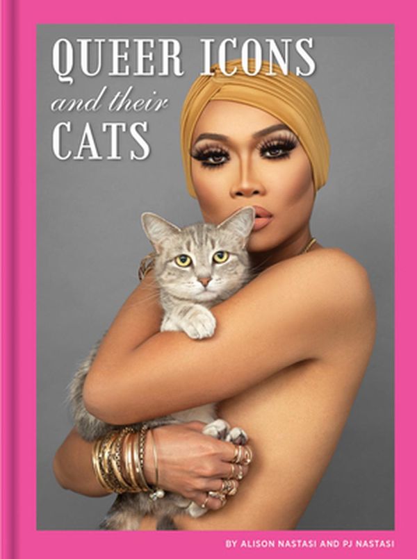 Cover Art for 9781797203782, Queer Icons and Their Cats by Alison Nastasi, Pj Nastasi