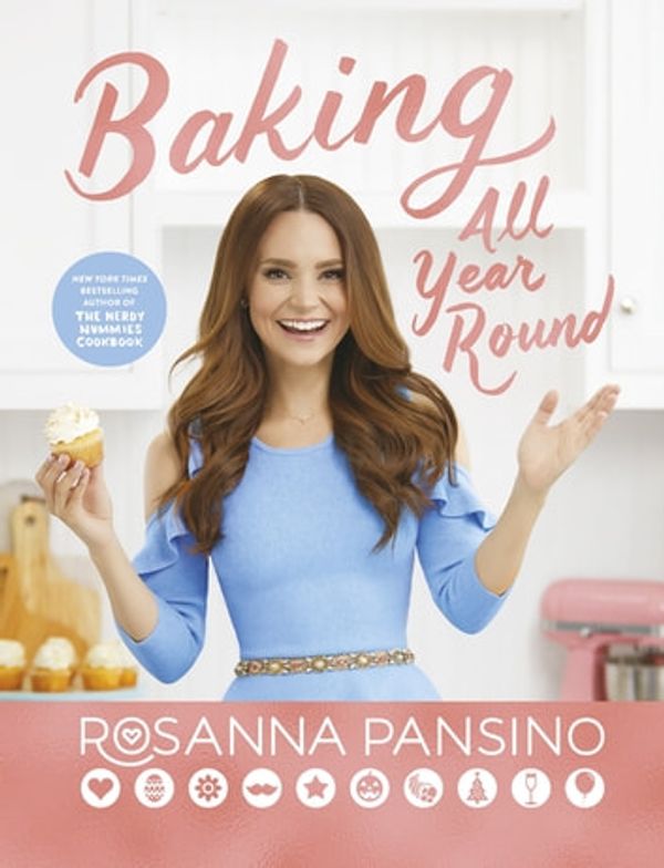 Cover Art for 9780751573992, Baking All Year Round by Rosanna Pansino