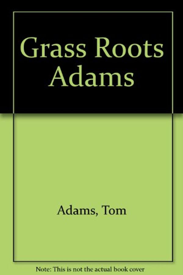 Cover Art for 9780806512327, Grass Roots Adams by Tom Adams