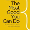 Cover Art for 9780300180275, Doing the Most Good: How Effective Altruism is Changing Ideas About Living Ethically (Castle Lectures Series) by Peter Singer