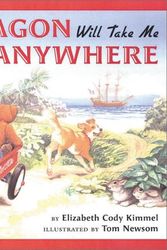 Cover Art for 9780525467212, My Wagon Will Take Me Anywhere (Radio Flyer) by Elizabeth Cody Kimmel