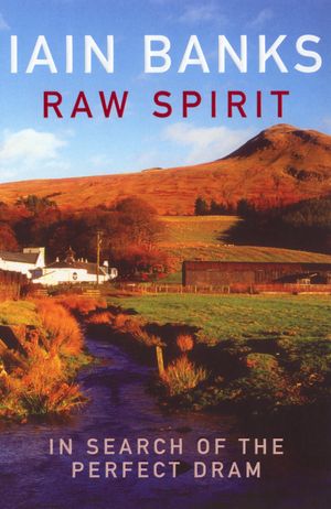 Cover Art for 9780099460275, Raw Spirit by Iain Banks