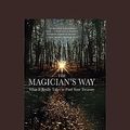 Cover Art for 9781458758613, The Magician’s Way by William Whitecloud