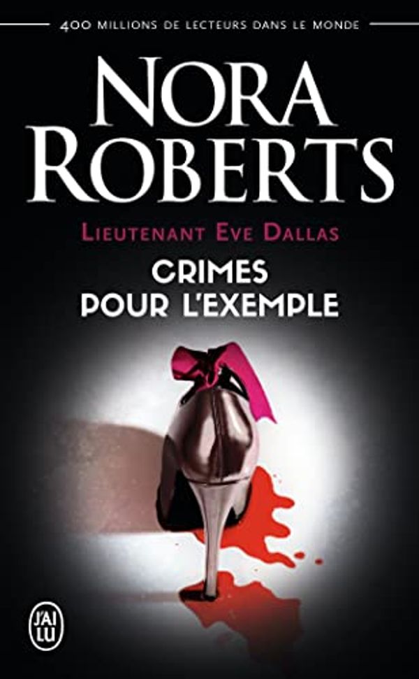 Cover Art for 9782290338384, Lieutenant Eve Dallas, Tome 2 : Crimes pour l'exemple by Nora Roberts