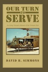 Cover Art for 9781465349088, Our Turn to Serve: An Army Veteran's Memoir of the Vietnam War by David B Simmons