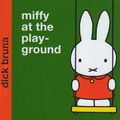 Cover Art for 9781405212229, Miffy at the Playground by Dick Bruna
