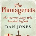 Cover Art for 9780007479733, The Plantagenets: The Warrior Kings Who Invented England. Dan Jones by Dan Jones