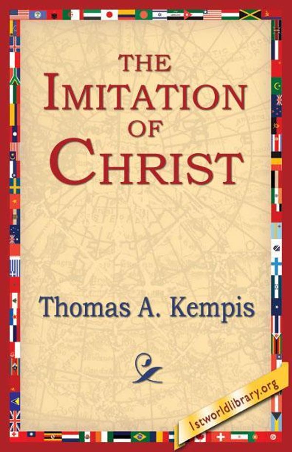 Cover Art for 9781595407931, The Imitation of Christ by Thomas A Kempis, 1stWorld Library