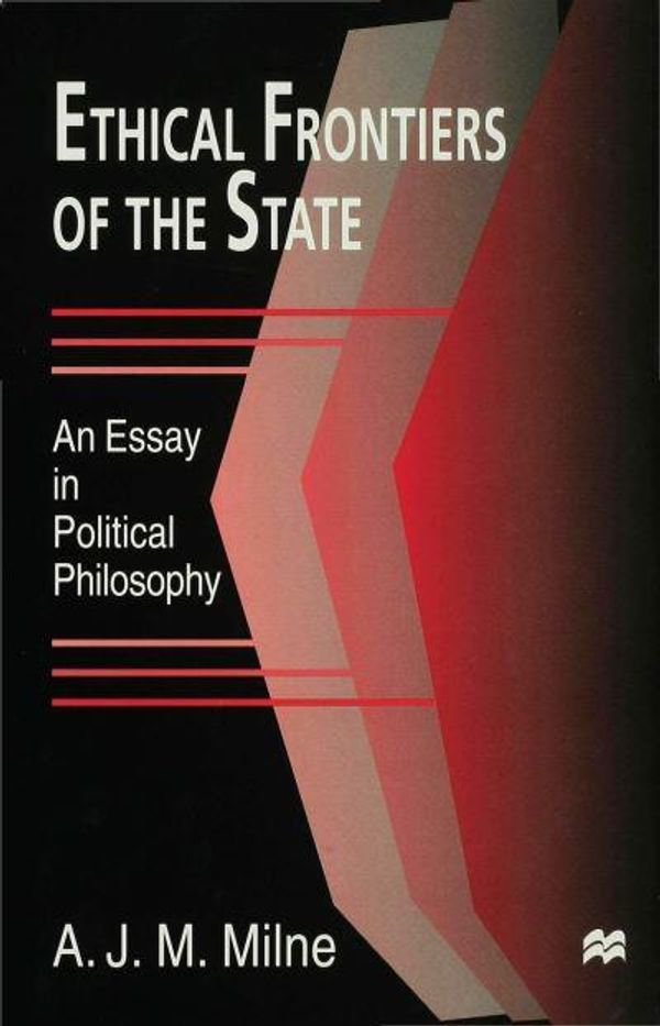 Cover Art for 9780333714430, Ethical Frontiers of the State: Essay in Political Philosophy by A.J.M. Milne