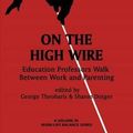 Cover Art for 9781623969271, On the High WireEducation Professors Walk Between Work and Pare... by George Theoharis, Sharon Dotger
