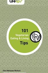 Cover Art for 9781602750531, 101 Vegetarian Eating & Living Tips by Staci Marquez-Nichols