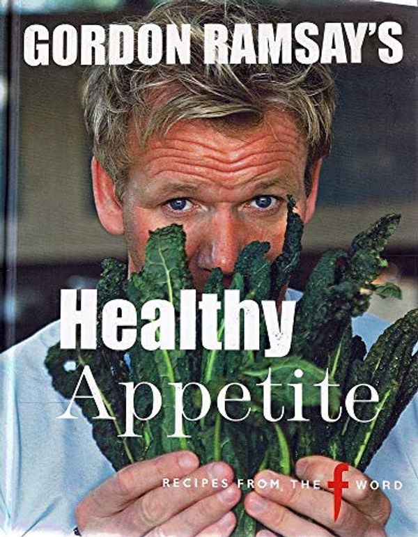 Cover Art for 9781844004645, Gordon Ramsay's Healthy Appetite by Gordon Ramsay