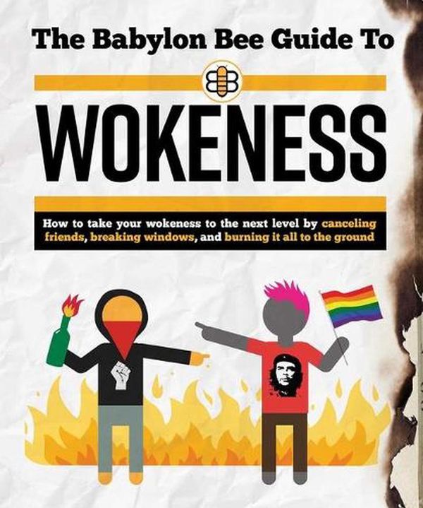 Cover Art for 9781684512713, The Babylon Bee Guide to Wokeness by Babylon Bee