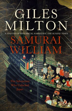 Cover Art for 9780340794685, Samurai William: The Adventurer Who Unlocked Japan by Giles Milton