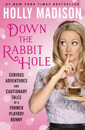 Cover Art for 9780062372109, Down the Rabbit Hole by Holly Madison