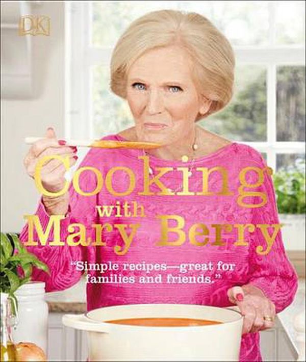 Cover Art for 9781465459510, Cooking with Mary Berry by Mary Berry