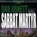 Cover Art for 9781844163038, Sabbat Martyr by Dan Abnett