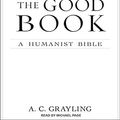 Cover Art for 9781452653136, The Good Book by Reader in Philosophy Birkbeck College A C Grayling