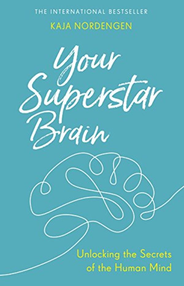 Cover Art for B0776YQHMD, Your Superstar Brain: Unlocking the Secrets of the Human Mind by Kaja Nordengen