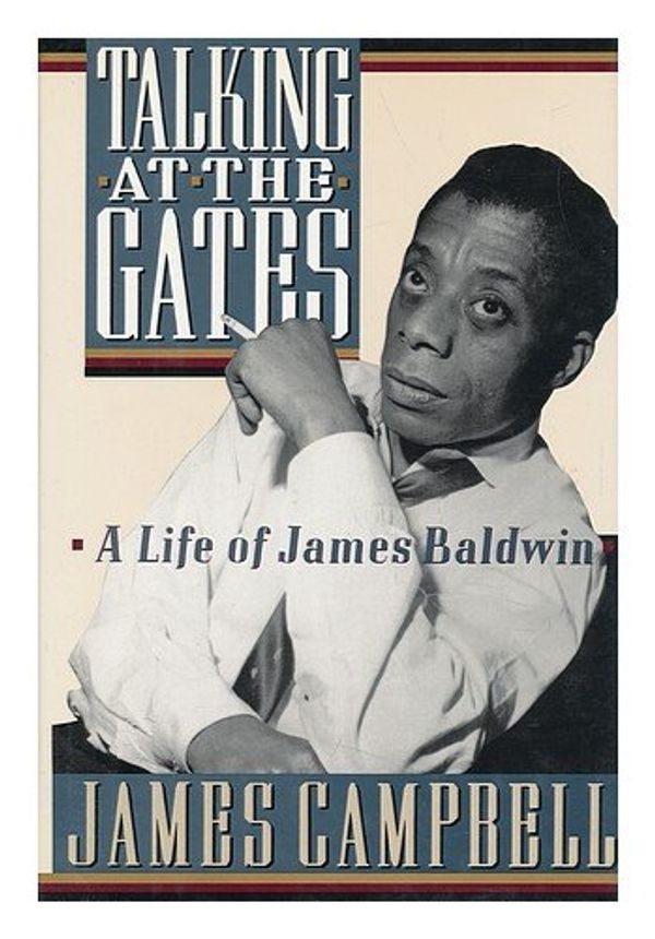 Cover Art for 9780670829132, Talking at the Gates: A Life of James Baldwin by James Campbell