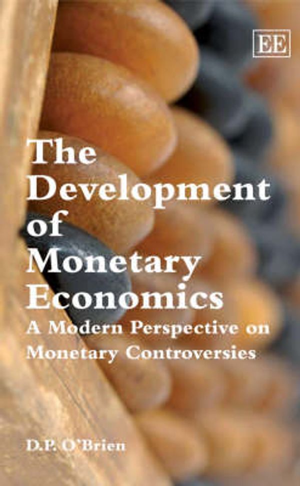 Cover Art for 9781847202604, The Development of Monetary Economics: A Modern Perspective on Monetary Controversies by D.P. O'Brien