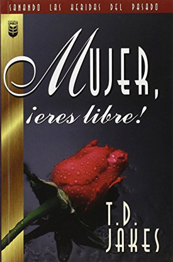Cover Art for 9780789902979, Mujer, Eres Libre! / Woman, Thou Art Loosed! by T. D. Jakes