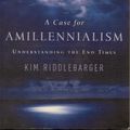 Cover Art for 9780851119977, A Case for Amillennialism by Pastor Kim Riddlebarger