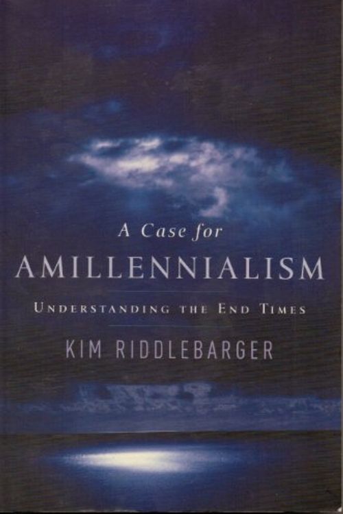 Cover Art for 9780851119977, A Case for Amillennialism by Pastor Kim Riddlebarger