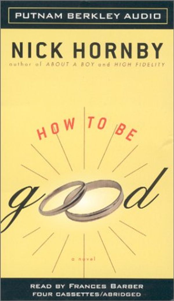 Cover Art for 9780399148231, How to Be Good Abridged Audio by Nick Hornby