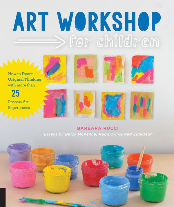 Cover Art for 9781631591433, Art Workshop for ChildrenHow to Foster Original Thinking with Over 30 Pr... by Barbara Rucci, Betsy McKenna