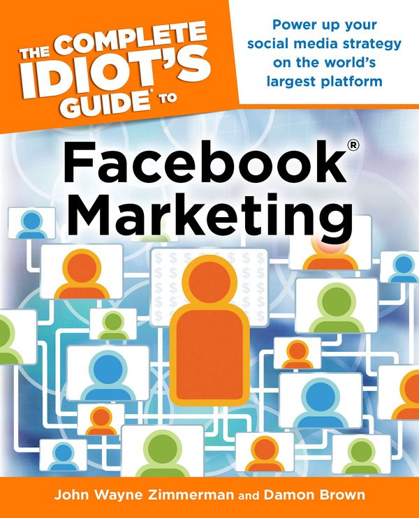 Cover Art for 9781101577158, The Complete Idiot's Guide to Facebook Marketing by John Wayne Zimmerman, Damon Brown