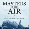 Cover Art for 9780743235457, Masters of the Air by Donald L. Miller