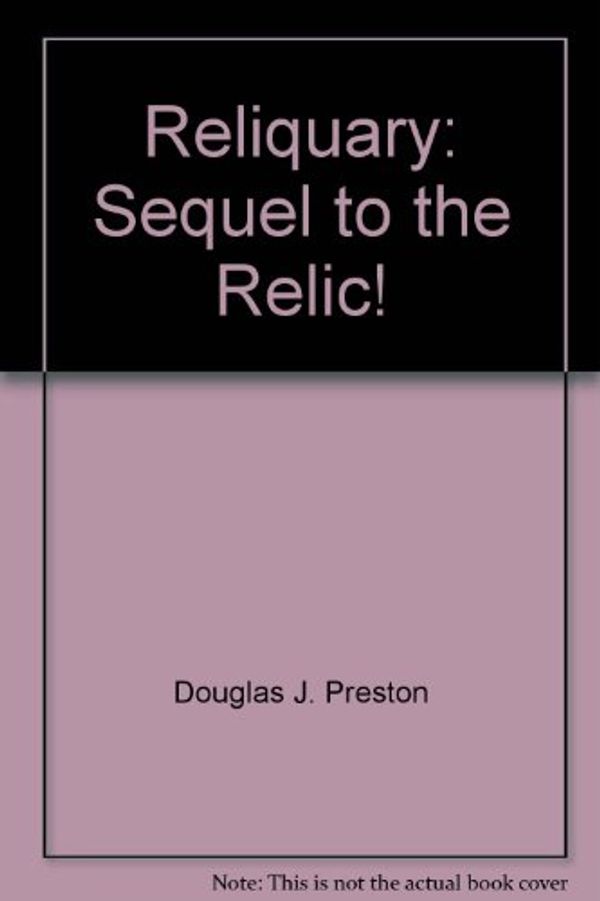 Cover Art for 9780614279061, Reliquary: Sequel to the Relic! by Douglas J Preston, Lincoln Child