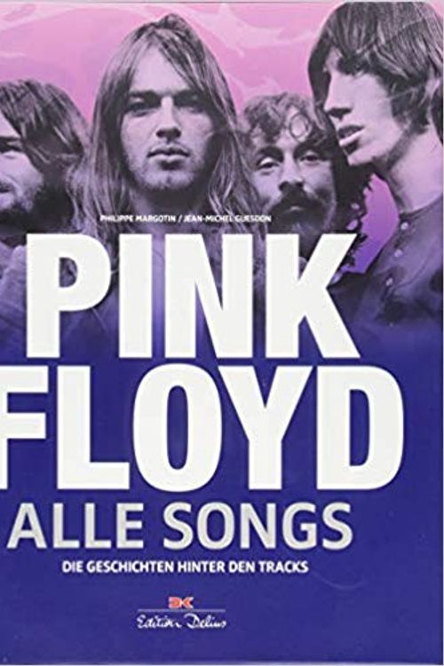 Cover Art for 9783667114105, Pink Floyd - Alle Songs: Die Geschichten hinter den Tracks by Philippe Margotin