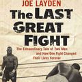 Cover Art for 9781429920537, The Last Great Fight by Joe Layden