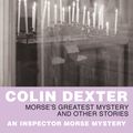 Cover Art for 9781743514122, Inspector Morse: The first three mysteries by Colin Dexter