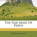 Cover Art for 9781248541692, The Fair Maid of Perth by Sir Walter Scott