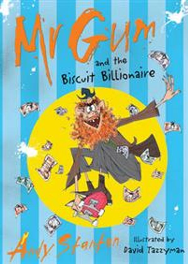 Cover Art for 9781408495797, Mr Gum and the Biscuit Billionaire by Andy Stanton