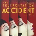 Cover Art for 9781620400234, The Teleportation Accident by Ned Beauman