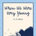 Cover Art for 9781405230674, When We Were Very Young by Milne A. A