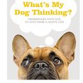 Cover Art for 9781465499424, What's My Dog Thinking? by Hannah Molloy