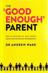 Cover Art for 9780646574042, The Good Enough Parent by Dr. Andrew Wake