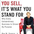Cover Art for 9781591842415, It's Not What You Sell, it's What You Stand for by Jr. Spence, Roy M., Haley Rushing